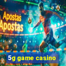 5g game casino